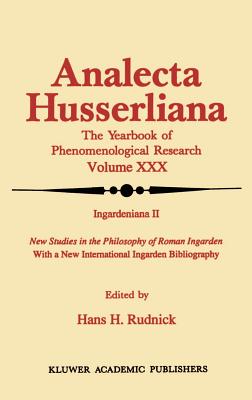 Ingardeniana II: New Studies in the Philosophy of Roman Ingarden with a New International Ingarden Bibliography - Rudnick, Hans H (Editor)