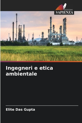 Ingegneri e etica ambientale - Gupta, Elite Das