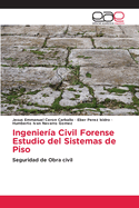 Ingenier?a Civil Forense Estudio del Sistemas de Piso