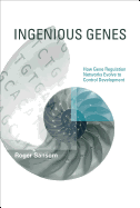 Ingenious Genes: How Gene Regulation Networks Evolve to Control Development