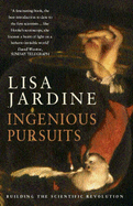 Ingenious Pursuits: Building the Scientific Revolution - Jardine, Lisa