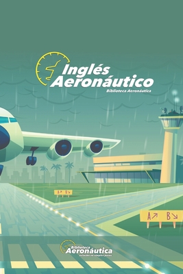 Ingl?s Aeronutico: Un libro de ingl?s explicado en espaol - Conforti, Facundo