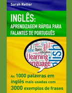 Ingl?s: APRENDIZAGEM R?PIDA PARA FALANTES DE PORTUGU?S: As 1000 palavras em ingl?s mais usadas com 3.000 exemplos de frases.