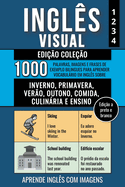 Ingl?s Visual - Edi??o Cole??o (a preto e branco) - 1.000 Palavras, Imagens e Frases de Exemplo para Aprender Vocabulrio em Ingl?s sobre Inverno, Primavera, Ver?o, Outono, Comida, Culinria e Ensino