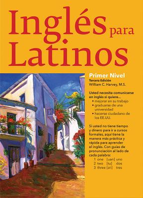 Ingles Para Latinos, Level 1 - Harvey, William C, M.S.