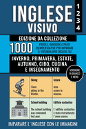 Inglese Visivo 1+2+3+4 - Edizione da Collezione (Versione In Bianco E Nero) - 1000 Immagini, 1000 Parole e 1000 Frasi di Esempio Bilingue per Imparare il Vocabolario Inglese