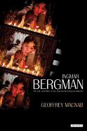 Ingmar Bergman: The Life and Films of the Last Great European Director