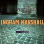 Ingram Marshall: Three Penitential Visions; Hidden Voices