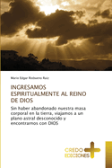 Ingresamos Espiritualmente Al Reino de Dios