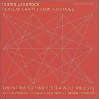 Ingrid Laubrock: Contemporary Chaos Practices - Ingrid Laubrock/Mary Halvorson/Kris Davis/Nate Wooley