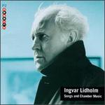 Ingvar Lidholm: Songs and Chamber Music