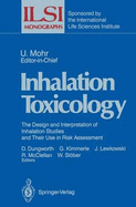 Inhalation Toxicology: The Design and Interpretation of Inhalation Studies and Their Use in Risk Assessment - Mohr, Ulrich (Editor), and Stober, Werner O (Editor), and Dungworth, Donald L