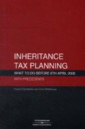 Inheritance Tax Planning: What to do before April 2008 with precedents