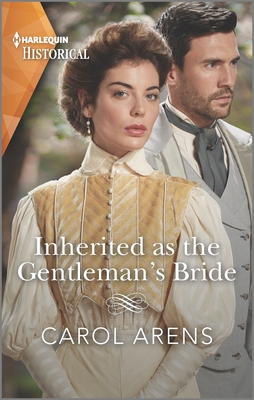 Inherited as the Gentleman's Bride - Arens, Carol