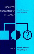 Inherited Susceptibility to Cancer: Clinical, Predictive and Ethical Perspectives