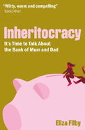 Inheritocracy: It's Time to Talk About the Bank of Mum and Dad