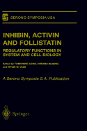 Inhibin, Activin and Follistatin: Regulatory Functions in System and Cell Biology