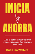 Inicia y Ahorra 2025: LLCs, S-Corps et D?ductions Fiscales pour le Succ?s des Startups