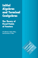 Initial Algebras and Terminal Coalgebras: The Theory of Fixed Points of Functors