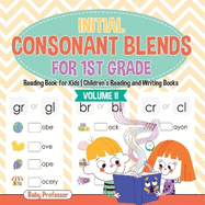 Initial Consonant Blends for 1st Grade Volume II - Reading Book for Kids Children's Reading and Writing Books