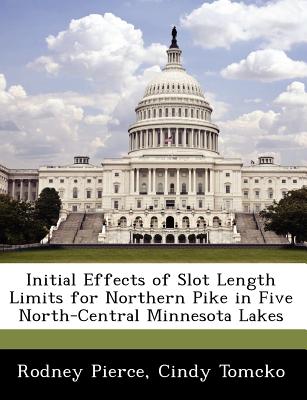 Initial Effects of Slot Length Limits for Northern Pike in Five North-Central Minnesota Lakes - Pierce, Rodney, and Tomcko, Cindy