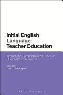 Initial English Language Teacher Education: International Perspectives on Research, Curriculum and Practice