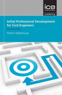 Initial Professional Development for Civil Engineers - Waterhouse, Patrick