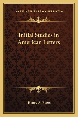 Initial Studies in American Letters - Beers, Henry a