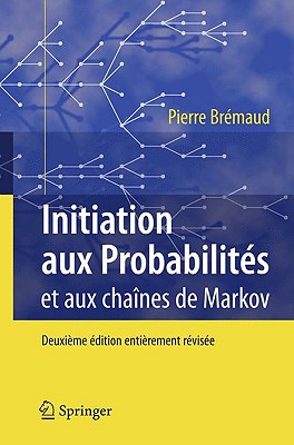 Initiation Aux Probabilites: Et Aux Chaines de Markov - Br?maud, Pierre