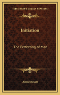 Initiation: The Perfecting of Man