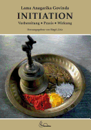 Initiation: Vorbereitung, Praxis, Wirkung - Govinda, Lama Anagarika, and Zotz, Birgit (Editor)