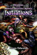 Initiations: Chronicles of the Monster Detective Agency Volume 1 & 2