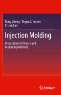 Injection Molding: Integration of Theory and Modeling Methods