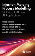 Injection Molding Process Modelling: Statistics, CAE, and AI Applications