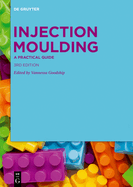 Injection Moulding: A Practical Guide