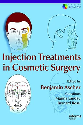 Injection Treatments in Cosmetic Surgery - Ascher, Benjamin (Editor), and Landau, Marina (Editor), and Rossi, Bernard (Editor)