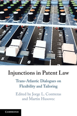 Injunctions in Patent Law - Contreras, Jorge L (Editor), and Husovec, Martin (Editor)