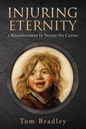 Injuring Eternity: A Knstlerroman in Twenty-Six Cantos Volume 25