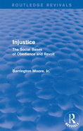 Injustice: The Social Bases of Obedience and Revolt: The Social Bases of Obedience and Revolt