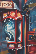 Ink Enchantments: Tattoo Stories