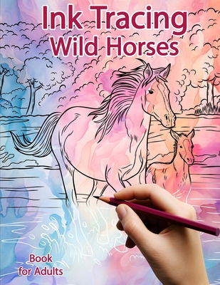 Ink Tracing Book for Adults: Wild Horses: Reverse Coloring and Activity book - Polissou, Sonia