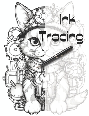 Ink Tracing: Coloring Book: Trace the Lines to Reveal Adorable Steampunk Cats and Kittens - Renee, Charlie