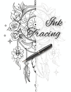 Ink Tracing: Coloring Book: Trace the Lines to Reveal Beautiful Dreamcatchers