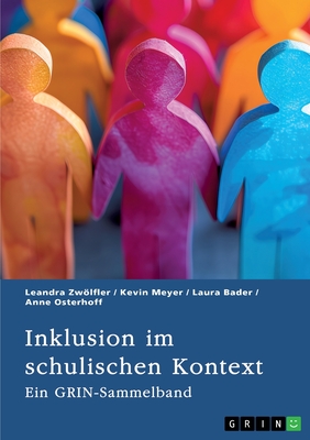 Inklusion im schulischen Kontext: Ein GRIN Sammelband - (Hrsg ), Grin Verlag (Editor), and Osterhoff, Anne, and Meyer, Kevin