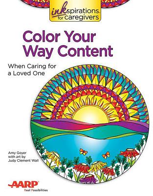 Inkspirations Color Your Way Content: When Caring for a Loved One - Goyer, Amy