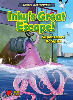 Inky's Great Escape!: Supersmart Octopus - Eason, Sarah