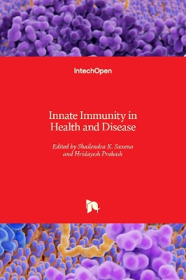 Innate Immunity in Health and Disease - Saxena, Shailendra K. (Editor), and Prakash, Hridayesh (Editor)