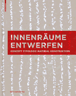 Innenraume Entwerfen: Konzept, Typologie, Material, Konstruktion