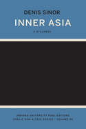 Inner Asia: A Syllabus (Indiana University Uralic and Altaic Series)
