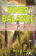 Inner Balance Aligning Your Mind Body Spirit